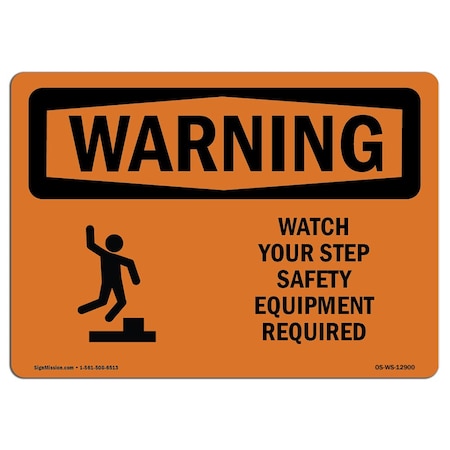 OSHA WARNING Sign, Watch Your Step Safety Equipment Required, 18in X 12in Decal